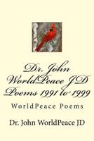 Dr. John WorldPeace JD Poems 1991 to 1999: WorldPeace Poems 1724541129 Book Cover