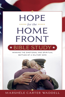 Hope for the Home Front: Winning the Emotional And Spiritual Battles of a Military Wife 1596690321 Book Cover
