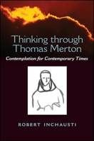 Thinking Through Thomas Merton: Contemplation for Contemporary Times 1438449461 Book Cover
