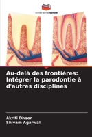Au-delà des frontières: Intégrer la parodontie à d'autres disciplines (French Edition) 620820321X Book Cover