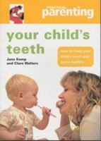 Your Child's Teeth: How to Keep You Child's Teeth and Gums Healthy ("Practical Parenting") 0600606651 Book Cover
