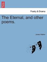 The Eternal, and other poems. 1241051003 Book Cover