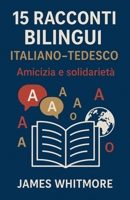 15 Racconti Bilingui Italiano-Tedesco: Amicizia e Solidarietà B0FY22T5F4 Book Cover