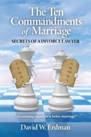 The Ten Commandments of Marriage : Secrets of a Divorce Lawyer 1953555012 Book Cover