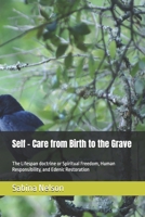 Self - Care from Birth to the Grave: The Lifespan doctrine or Spiritual Freedom, Human Responsibility, and Edenic Restoration B0HK9T571J Book Cover