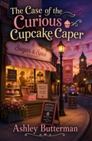 The Case of the Curious Cupcake Caper: A Cozy Mystery (Oakwood Mysteries) B0DVT55W8P Book Cover