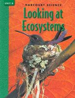 Harcourt Science Looking at Ecosystems, Unit B 0153156937 Book Cover