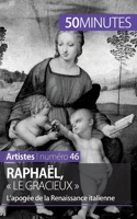 Raphaël, « le gracieux »: L’apogée de la Renaissance italienne 280626166X Book Cover