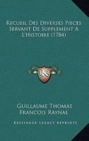 Recueil Des Diverses Pieces Servant De Supplement A L'Histoire (1784) 1275223087 Book Cover