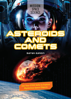 Asteroids and Comets: Use Your Stem Skills to Explore Mysterious Space Objects 1916949827 Book Cover