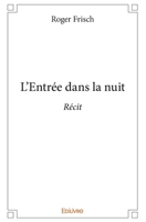 L’Entrée dans la nuit (French Edition) 2414249943 Book Cover