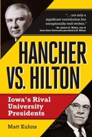 Hancher vs. Hilton: Iowa's Rival University Presidents 0988250578 Book Cover