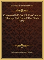 Confronto Dell' Ore All' Uso Comune D'Europa Coll Ore All' Uso Ditalia (1750) 116942340X Book Cover