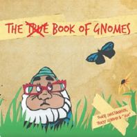 The True Book of Gnomes 0987241109 Book Cover