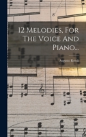 12 Melodies, For The Voice And Piano... B0BNLVH9TV Book Cover