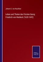 Leben Und Thaten Des F�rsten Georg Friedrich Von Waldeck (1620-1692) 1176109650 Book Cover