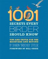 1001 Secrets Every Birder Should Know: Tips and Trivia for the Backyard and Beyond 0762447346 Book Cover