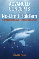 Advanced Concepts in No-Limit Hold'em: A Modern Approach to Poker Analysis 190945768X Book Cover