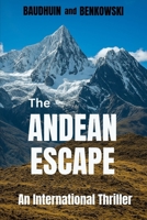 The Andean Escape (The World of Scott and Kathy...they escape from a killer, rediscover life, find love and adventure.) B0GFDMD3XM Book Cover