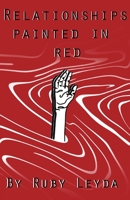 Relationships Painted In Red: A Lesbian Heartbreak Poetry Book 1649692471 Book Cover