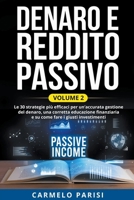 Denaro e reddito passivo: Le 30 strategie più efficaci per un'accurata gestione del denaro, una corretta educazione finanziaria e su come fare i giusti investimenti. Volume 2 B0BNN52KLN Book Cover