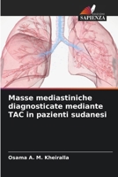 Masse mediastiniche diagnosticate mediante TAC in pazienti sudanesi (Italian Edition) 6630272420 Book Cover