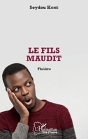 Le fils maudit: Théâtre (Harmattan Côte-d'Ivoire) (French Edition) 2343181977 Book Cover