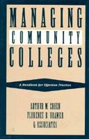 Managing Community Colleges: A Handbook for Effective Practice (Jossey Bass Higher and Adult Education Series) 1555426204 Book Cover