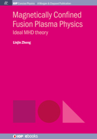 Magnetically Confined Fusion Plasma Physics: Ideal MHD theory 1643271407 Book Cover