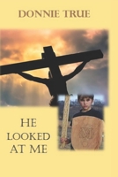 He Looked at Me 1946469440 Book Cover