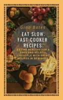 Eat Slow. Fast Cooker Recipes. 1513676474 Book Cover