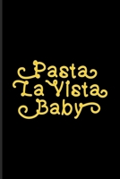 Pasta La Vista Baby: Fill In Your Own Recipe Book For Italy, Homemade Pasta & Food Puns Fans 6x9 100 pages 1708320148 Book Cover