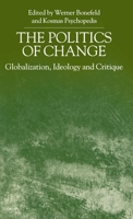 The Politics of Change: Globalization, Ideology and Critique 0312235593 Book Cover