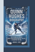 QUINN HUGHES BIOGRAPHY: The Future of Hockey How a New Generation of Talent is Shaping the NHL B0DQ5X2J72 Book Cover