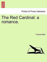 The Red Cardinal: A Romance (Classic Reprint) 1240884826 Book Cover