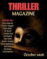 Thriller Magazine: October 2026 Issue (Thriller Magazine Series: Crime, Noir, & Psychological Suspense) B0HHQVSJDD Book Cover