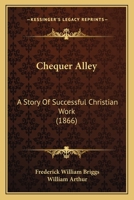 Chequer Alley: A Story of Successful Christian Work 1022109995 Book Cover