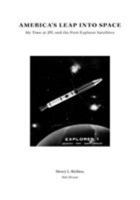 America's Leap Into Space: My Time at JPL and the First Explorer Satellites 1460268512 Book Cover