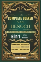 De Complete Boeken van Henoch: De volledige verzameling van deze heilige teksten (grote letters) (Dutch Edition) B0F3BPRGCJ Book Cover
