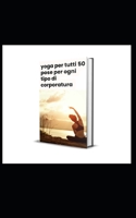 yoga per tutti 50 pose per ogni tipo di corporatura B0C2S6NMS1 Book Cover