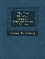 The True Christian Religion 0877851638 Book Cover