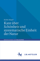 Kant über Schönheit und systematische Einheit der Natur (Abhandlungen zur Philosophie) 3662728346 Book Cover