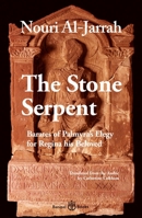 The Stone Serpent: Barates of Palmyra's Elegy for Regina His Beloved 1913043290 Book Cover