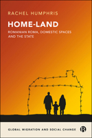 Home-Land: Romanian Roma, Domestic Spaces and the State 1529201926 Book Cover