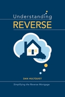 Understanding Reverse: Simplifying the Reverse Mortgage B0CTR2VSL9 Book Cover