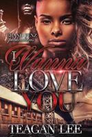 I Wanna Love You 154069657X Book Cover