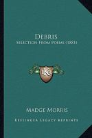 Debris: Selection From Poems 0548619859 Book Cover