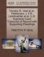 Timothy R. Veal et al., Petitioners, v. F.R. Leimkuehler et al. U.S. Supreme Court Transcript of Record with Supporting Pleadings 1270344846 Book Cover