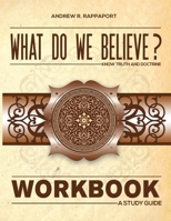 What Do We Believe Workbook: A Christian Systematic Theology 1953886043 Book Cover
