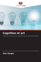 Cognition et art: Essais sur les sciences cognitives et les récits artistiques 6205999919 Book Cover